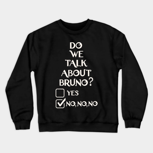 We don't talk about Bruno do we… no no no Crewneck Sweatshirt by EnglishGent